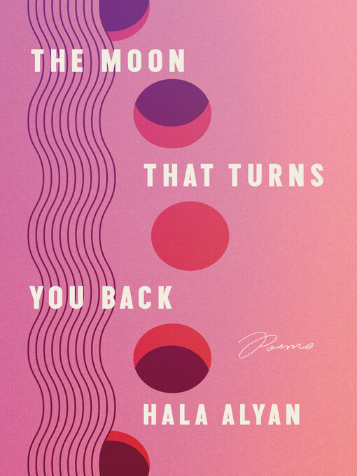 Title details for The Moon That Turns You Back by Hala Alyan - Available